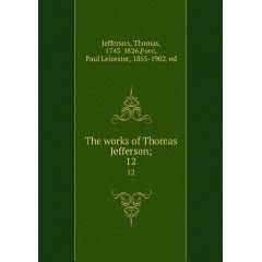   of Thomas Jefferson; Thomas Ford, Paul Leicester, Jefferson Books