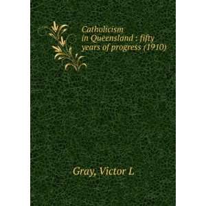  Catholicism in Queensland  fifty years of progress (1910 