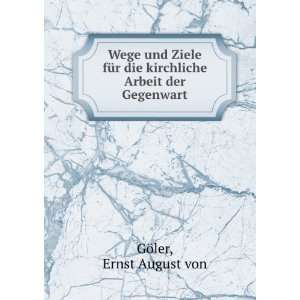   Arbeit der Gegenwart: Ernst August von GÃ¶ler:  Books