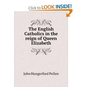   in the reign of Queen Elizabeth John Hungerford Pollen Books