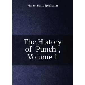    The History of Punch, Volume 1 Marion Harry Spielmann Books