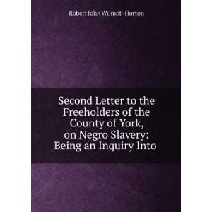   Slavery Being an Inquiry Into . Robert John Wilmot  Horton Books