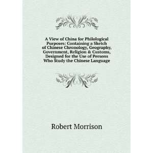   Use of Persons Who Study the Chinese Language: Robert Morrison: Books