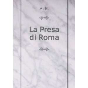  La Presa di Roma A. B. Books