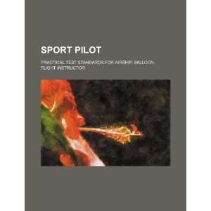  Sport pilot: practical test standards for airship, balloon 