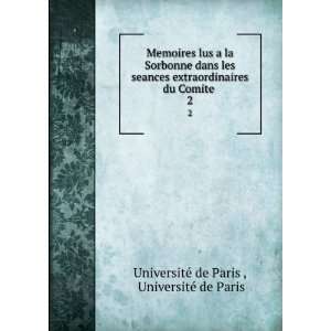 Memoires lus a la Sorbonne dans les seances extraordinaires du Comite 
