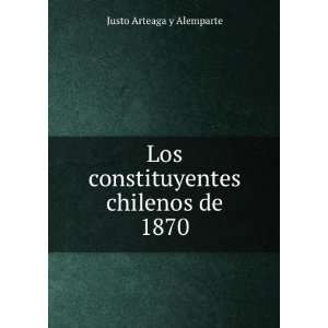  Los constituyentes chilenos de 1870 Justo Arteaga y 