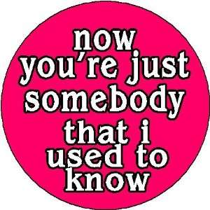 SOMEBODY THAT I USED TO KNOW (pink & white) 1.25 Pinback Button Badge 