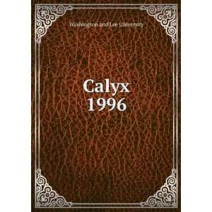 Calyx. 1996 Washington and Lee University Books