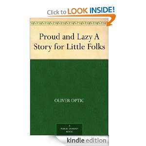 Proud and Lazy A Story for Little Folks Oliver Optic  