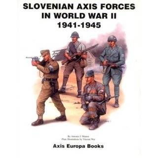 Slovenian Axis Forces in World War II, 1941 1945 by Antonio J. Munoz 