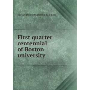  First quarter centennial of Boston university Boston 
