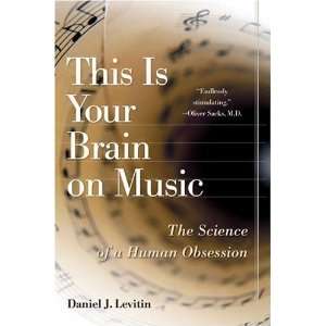  This Is Your Brain on Music The Science of a Human 