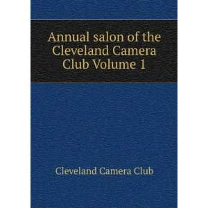   of the Cleveland Camera Club Volume 1 Cleveland Camera Club Books
