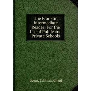   the Use of Public and Private Schools George Stillman Hillard Books
