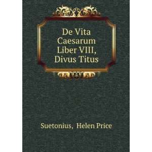   De Vita Caesarum Liber VIII, Divus Titus Helen Price Suetonius Books