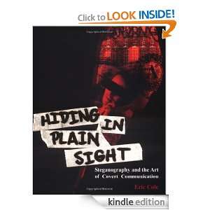 Hiding in Plain Sight Steganography and the Art of Covert 