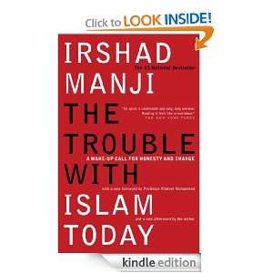 The Trouble with Islam Today: A Wake up Call for Honesty and Change 