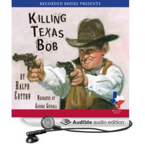 Killing Texas Bob [Unabridged] [Audible Audio Edition]