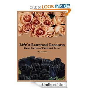 Lifes Learned Lessons Short Stories of Faith and Belief Martha 