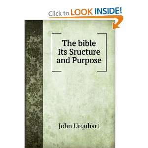  The bible Its Sructure and Purpose John Urquhart Books