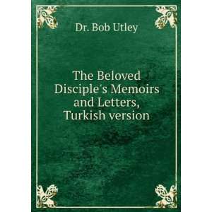   Disciples Memoirs and Letters, Turkish version Dr. Bob Utley Books
