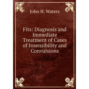   of Insensibility and Convulsions John H. Waters  Books