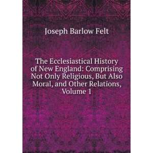   Only Religious, But Also Moral, and Other Relations, Volume 1 Joseph
