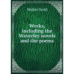   , including the Waverley novels and the poems: Walter Scott: Books