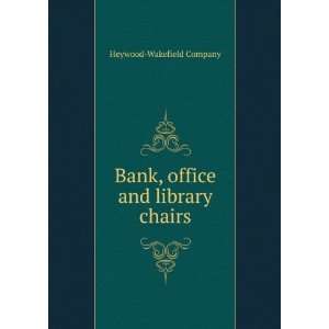   : Bank, office and library chairs.: Heywood Wakefield Company: Books