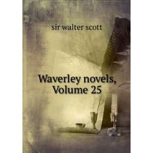  Waverley novels, Volume 25: sir walter scott: Books