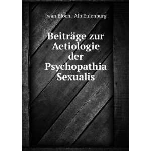   Aetiologie der Psychopathia Sexualis Alb Eulenburg Iwan Bloch Books