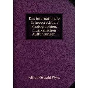   , musikalischen AuffÃ¼hrungen . Alfred Oswald Wyss Books