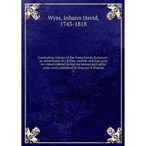  published by Munroe & Francis. 2 Johann David, 1743 1818 Wyss Books