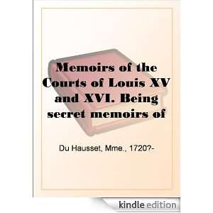  XV and XVI. Being secret memoirs of Madame Du Hausset, ladys maid 