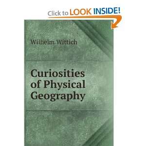 Curiosities of Physical Geography: Wilhelm Wittich: Books