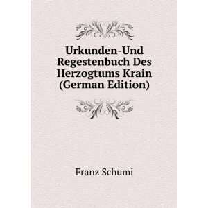   Des Herzogtums Krain (German Edition) Franz Schumi Books