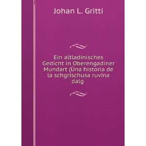   ?na historia de la schgrischusa ruvina dalg . Johan L. Gritti Books