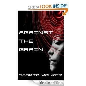 Against the Grain Saskia Walker  Kindle Store