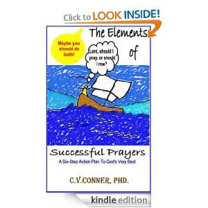 The Elements of Successful Prayers: C.V Conner:  Kindle 
