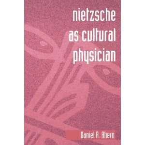  Nietzsche as Cultural Physician [Paperback] Daniel Ahern Books