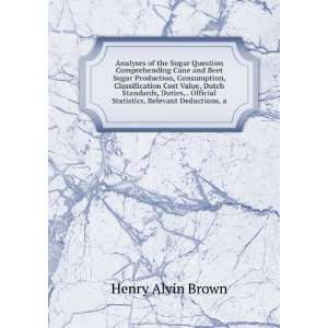   Official Statistics, Relevant Deductions, a: Henry Alvin Brown: Books