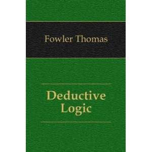  Deductive Logic Fowler Thomas Books