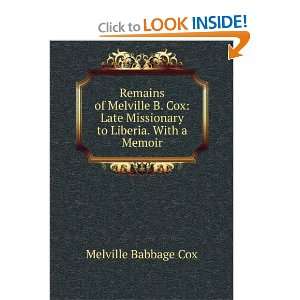   Late Missionary to Liberia. With a Memoir Melville Babbage Cox Books