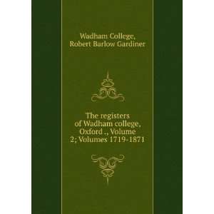   to 1871, Volume 2; volumes 1719 1871 Robert Barlow Gardiner Books