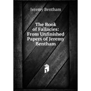    From Unfinished Papers of Jeremy Bentham Jeremy Bentham Books