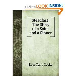   Steadfast The Story of a Saint and a Sinner Rose Terry Cooke Books