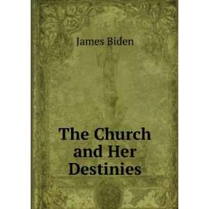  The Church and Her Destinies James Biden Books