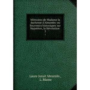   ©on, la RÃ©volution . 5 L. Mame Laure Junot AbrantÃ¨s  Books