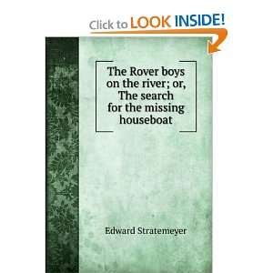  The Rover boys on the river  or, The search for the missing 